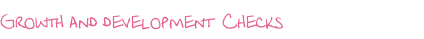 Growth and development  Checks
